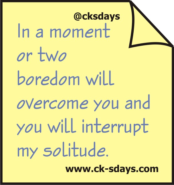 boredom will overcome you