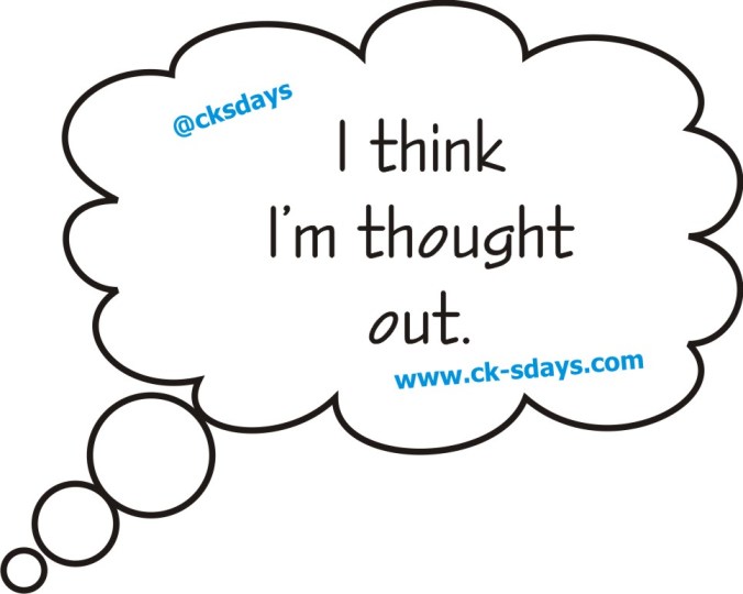 think I'm thought out